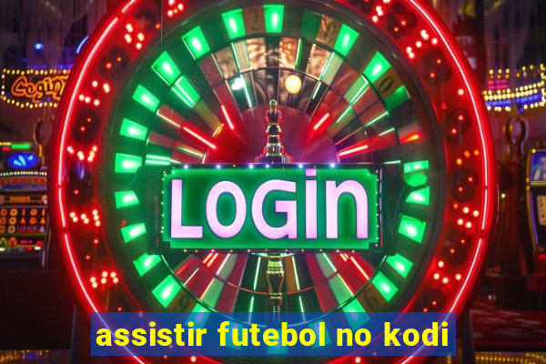 assistir futebol no kodi